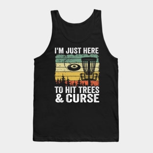 I'm Just Here To Hit Trees & Curse Disc Golf Gift Funny Tank Top